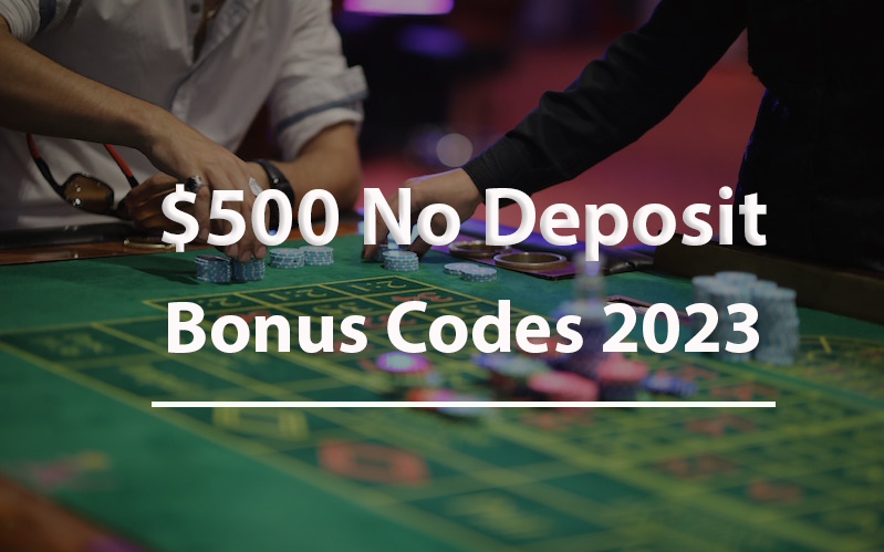 $500 no deposit bonus codes