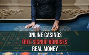 online casinos free signup bonuses for real money