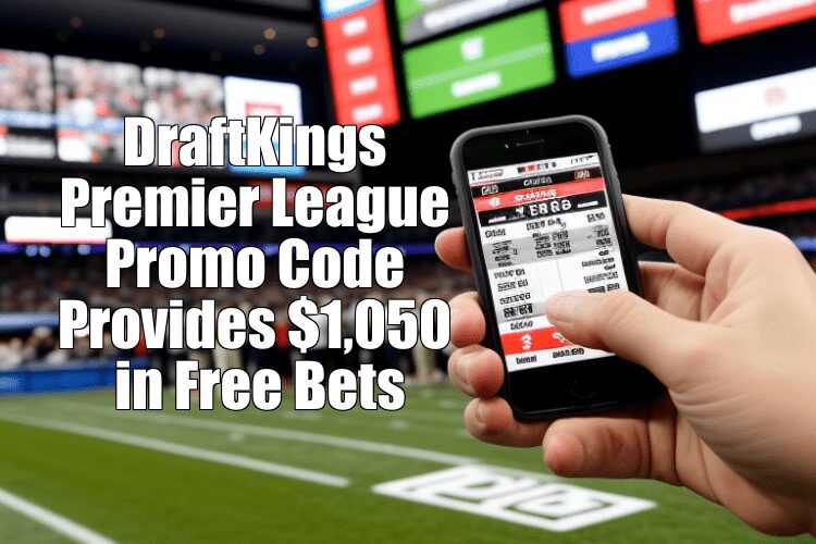 DraftKings Sportsbook Promo Code for Premier League